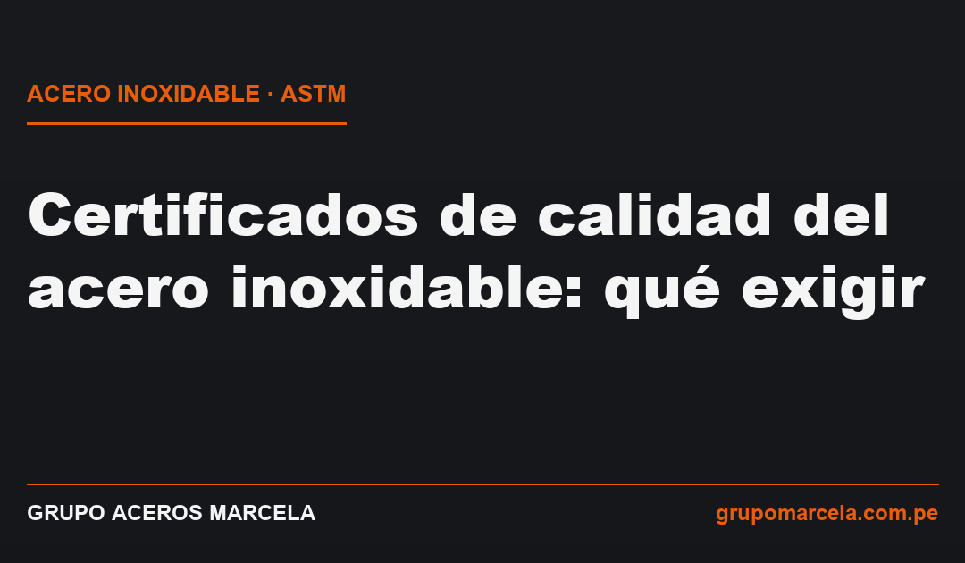 Certificado de calidad del acero inoxidable (norma ASTM) — Grupo Aceros Marcela